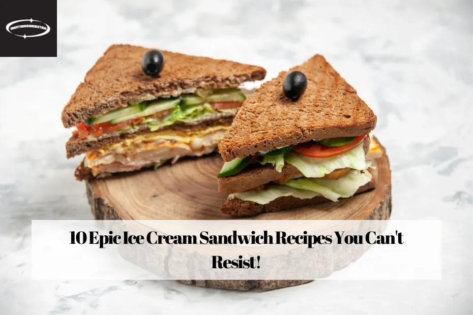 10 Epic Ice Cream Sandwich Recipes You Can't Resist!